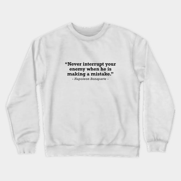 Napoleon Bonaparte Enemy Mistake Quote Crewneck Sweatshirt by zap